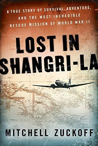 Lost in Shangri-la by Mitchell Zuckoff Free PDF Download