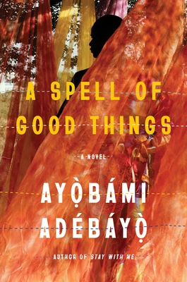 A Spell of Good Things by Ayobami Adebayo Free PDF Download