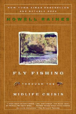Free Download Fly Fishing Through the Midlife Crisis by Howell Raines PDF
